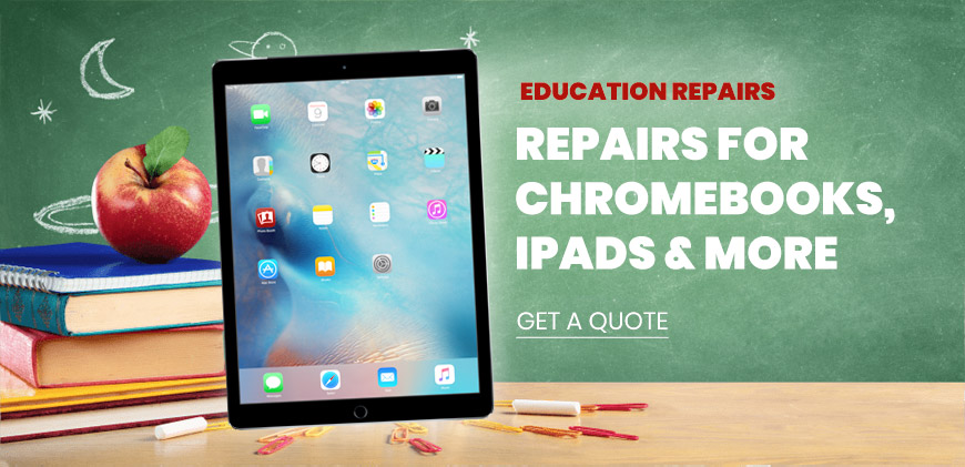 Education Repairs: Repairs for Chromebooks, iPads & more - Get a Quote