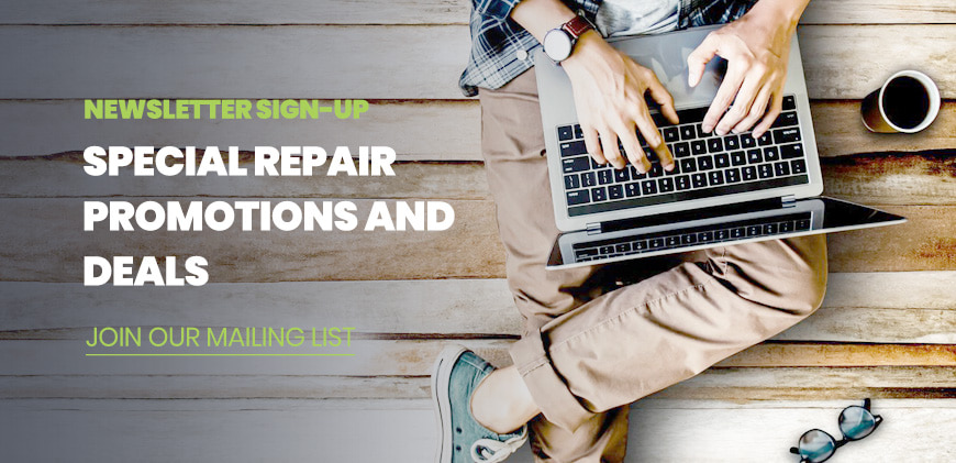 Newsletter Sign-Up: Special Repair Promotions and Details - Join Our Mailing List